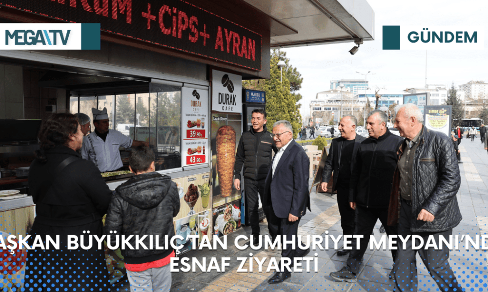 BAŞKAN BÜYÜKKILIÇ’TAN CUMHURİYET MEYDANI’NDA ESNAF ZİYARETİ - Mega TV Web Haber Şablon (47)