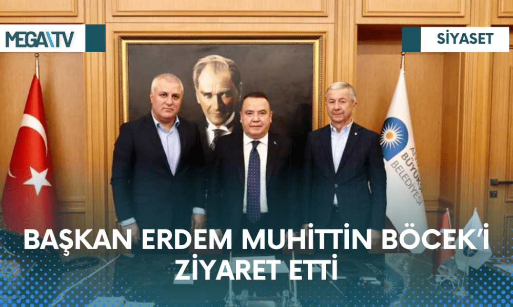BAŞKAN ERDEM MUHİTTİN BÖCEK’İ ZİYARET ETTİ - Mega TV Web Haber Şablon (56)