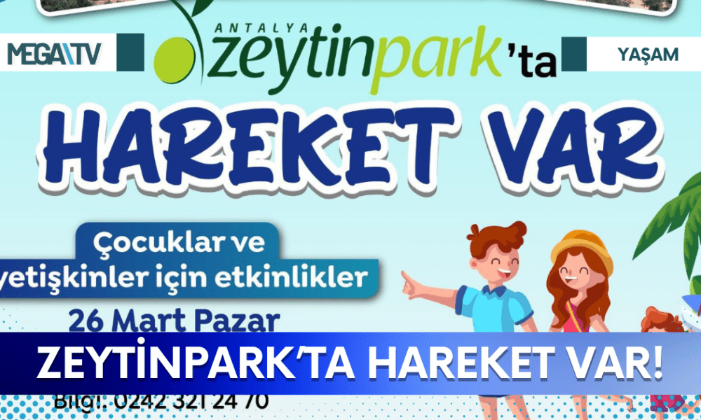 ZEYTİNPARK’TA HAREKET VAR! - Mega TV Web Haber Şablon (6)