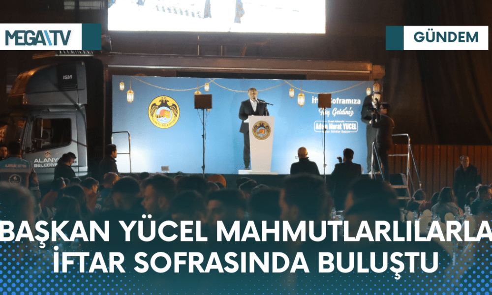 BAŞKAN YÜCEL MAHMUTLARLILARLA İFTAR SOFRASINDA BULUŞTU - Mega TV Web Haber Şablon (62)