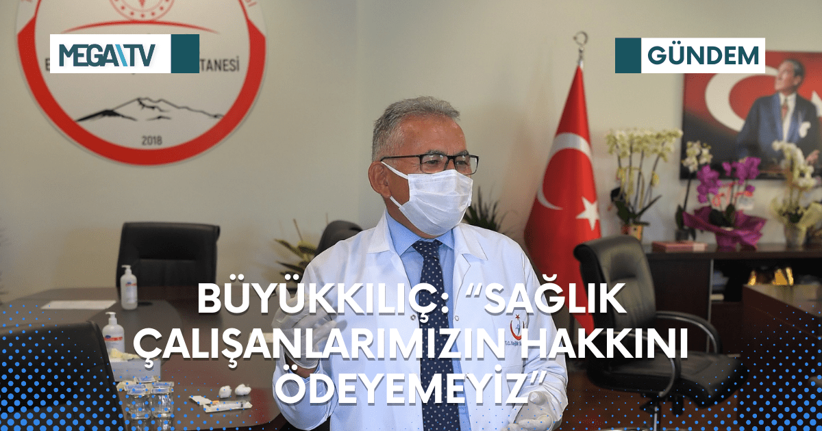 BÜYÜKKILIÇ: “SAĞLIK ÇALIŞANLARIMIZIN HAKKINI ÖDEYEMEYİZ”