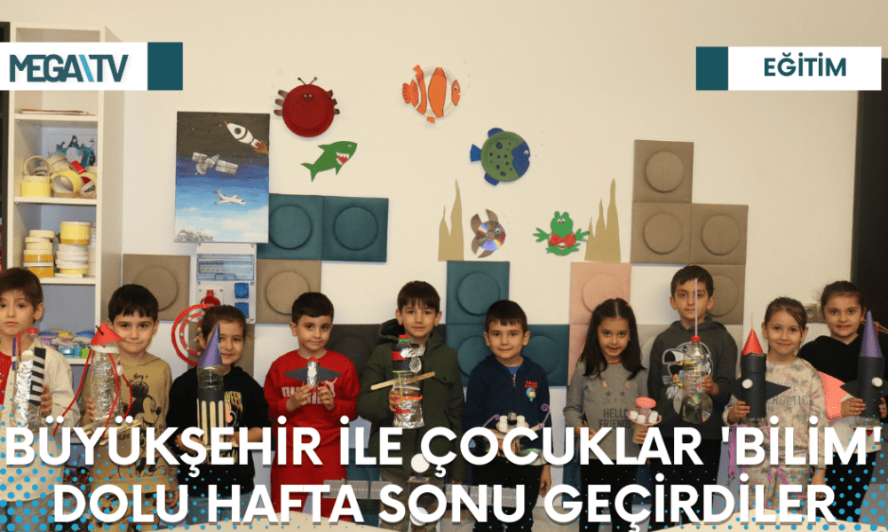 BÜYÜKŞEHİR İLE ÇOCUKLAR 'BİLİM' DOLU HAFTA SONU GEÇİRDİLER - Mega TV Web Haber Şablon (75)