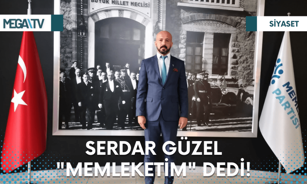 SERDAR GÜZEL "MEMLEKETİM" DEDİ! - Mega TV Web Haber Şablon (8)