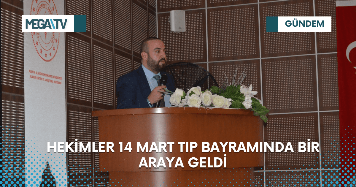 HEKİMLER 14 MART TIP BAYRAMINDA BİR ARAYA GELDİ
