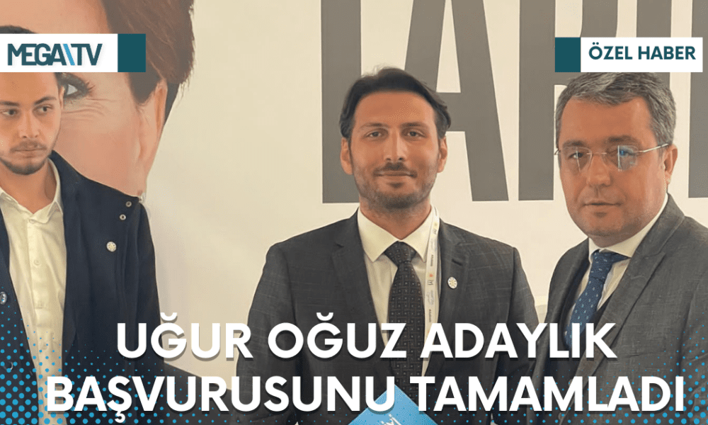 UĞUR OĞUZ ADAYLIK BAŞVURUSUNU TAMAMLADI - Mega TV Web Haber Şablon (86)