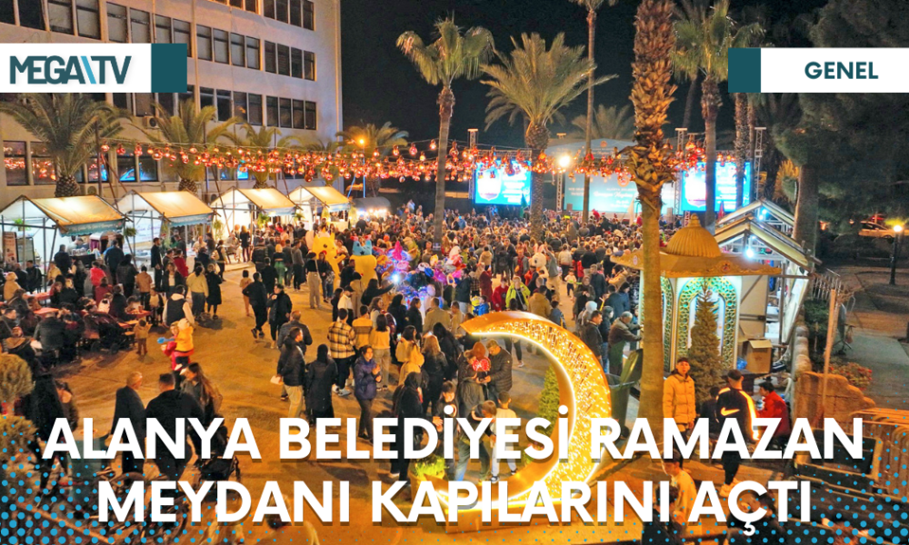 ALANYA BELEDİYESİ RAMAZAN MEYDANI KAPILARINI AÇTI - Mega TV Web Haber Şablon (9)
