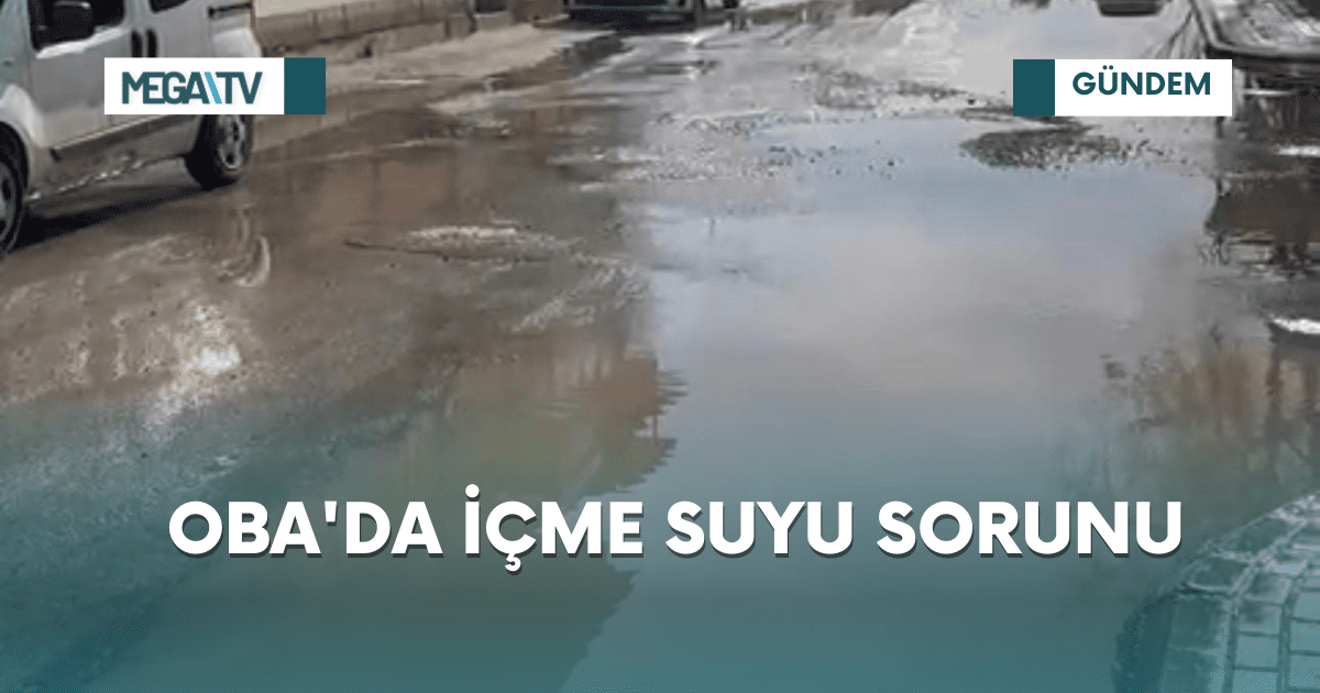OBA’DA İÇME SUYU SORUNU