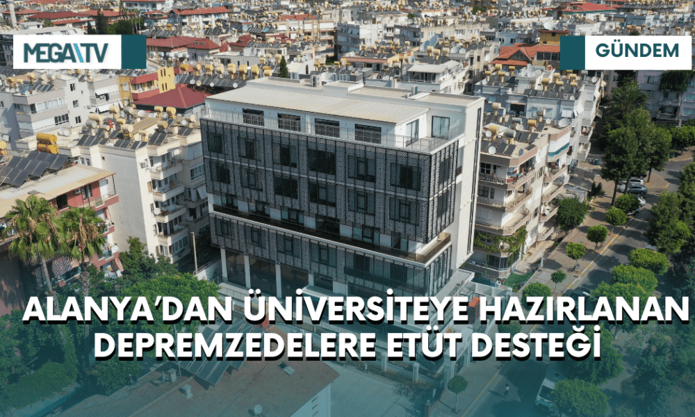 ALANYA’DAN ÜNİVERSİTEYE HAZIRLANAN DEPREMZEDELERE ETÜT DESTEĞİ - Mega TV iki satırlı haberler (45)