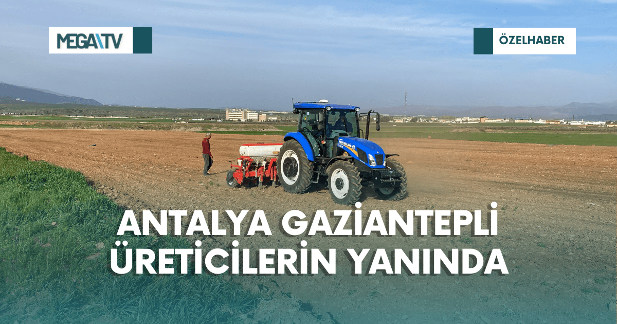 ANTALYA GAZİANTEPLİ ÜRETİCİLERİN YANINDA