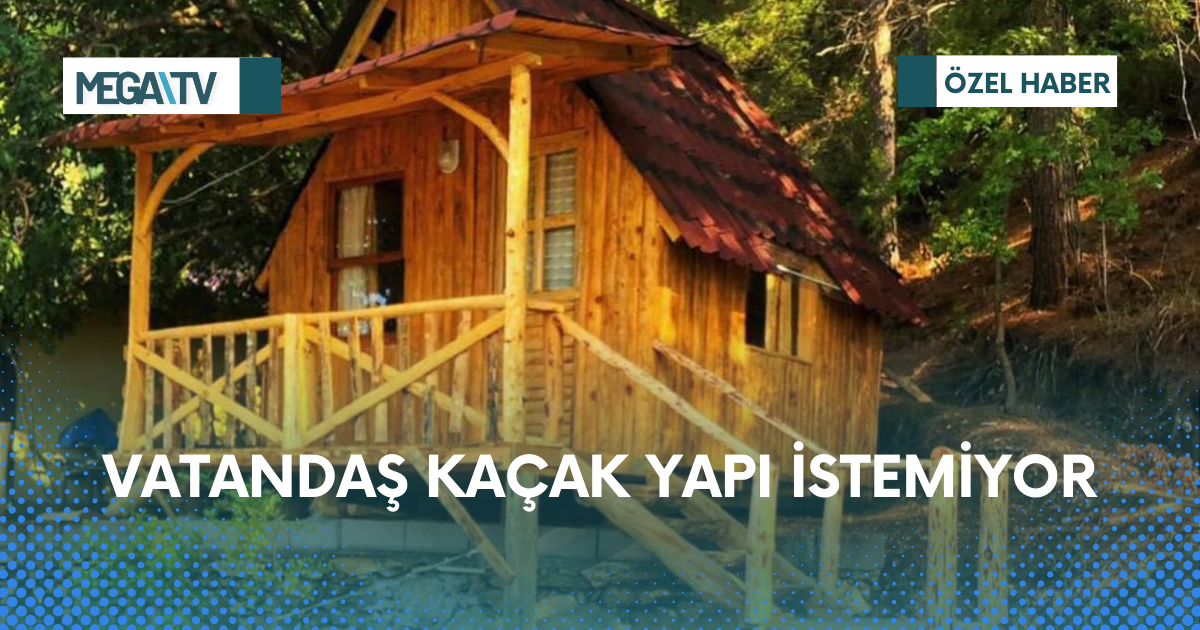 VATANDAŞ KAÇAK YAPI İSTEMİYOR