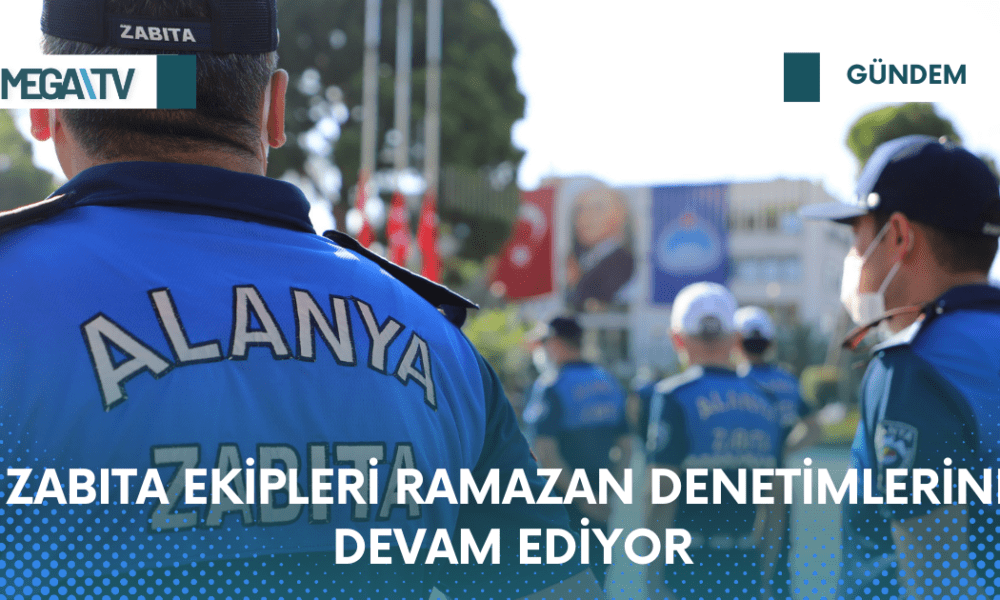 ZABITA EKİPLERİ RAMAZAN DENETİMLERİNE DEVAM EDİYOR - Mega TV Web Haber Şablon - 2023-04-06T130046.227