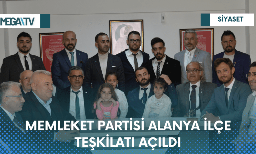 MEMLEKET PARTİSİ ALANYA İLÇE TEŞKİLATI AÇILDI - Mega TV Web Haber Şablon - 2023-04-08T173759.476