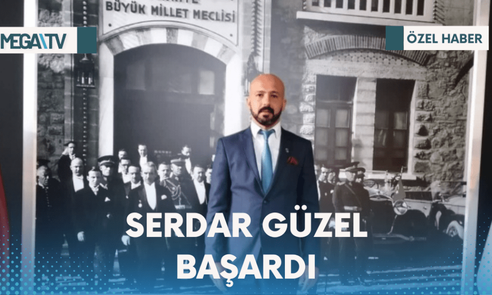 SERDAR GÜZEL BAŞARDI - Mega TV Web Haber Şablon - 2023-04-10T093505.862