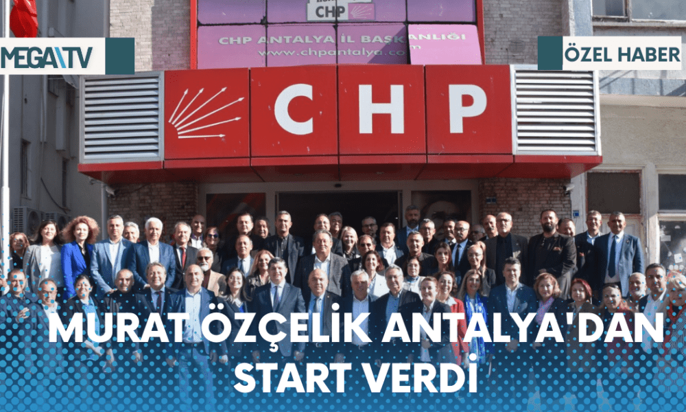 MURAT ÖZÇELİK ANTALYA'DAN START VERDİ - Mega TV Web Haber Şablon - 2023-04-12T184537.160