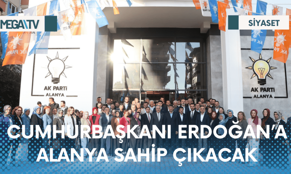CUMHURBAŞKANI ERDOĞAN’A ALANYA SAHİP ÇIKACAK - Mega TV Web Haber Şablon - 2023-04-13T104303.785
