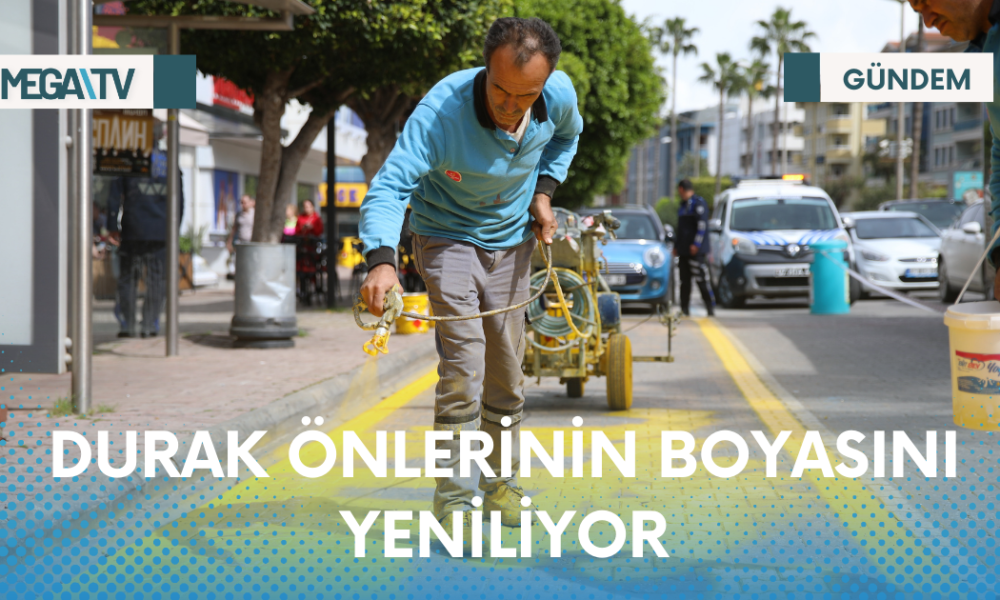 DURAK ÖNLERİNİN BOYASINI YENİLİYOR - Mega TV Web Haber Şablon - 2023-04-13T123421.304