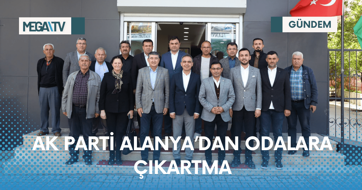 AK PARTİ ALANYA’DAN ODALARA ÇIKARTMA