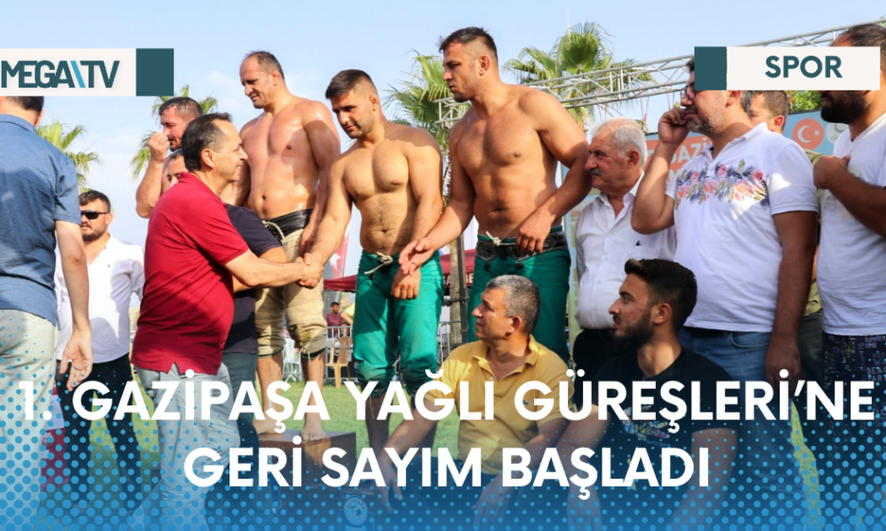 1. GAZİPAŞA YAĞLI GÜREŞLERİ’NE GERİ SAYIM BAŞLADI - Mega TV Web Haber Şablon - 2023-04-14T103837.556