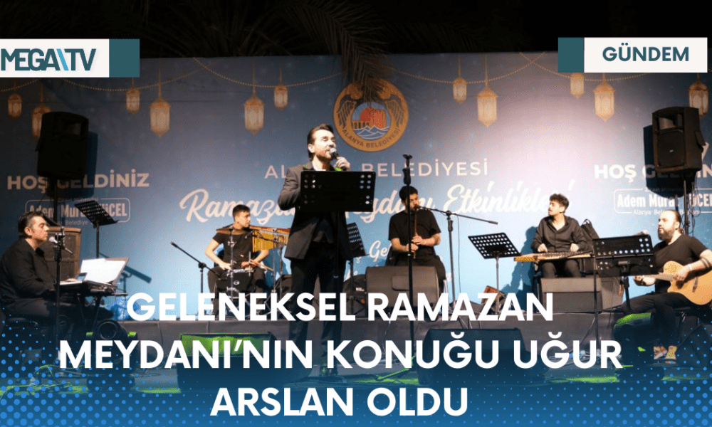 GELENEKSEL RAMAZAN MEYDANI’NIN KONUĞU UĞUR ARSLAN OLDU - Mega TV Web Haber Şablon - 2023-04-16T205008.379