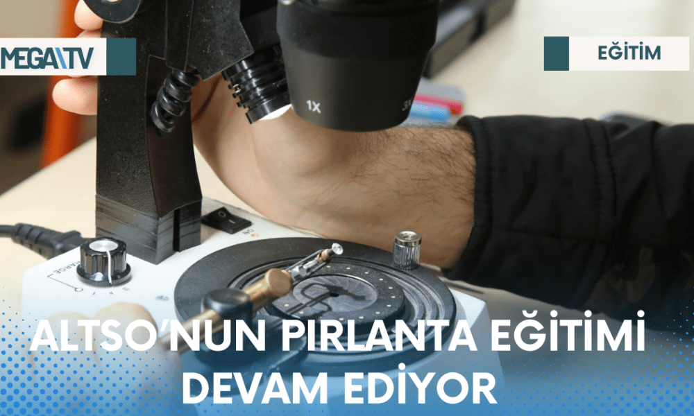 ALTSO’NUN PIRLANTA EĞİTİMİ DEVAM EDİYOR - Mega TV Web Haber Şablon - 2023-04-17T150849.692