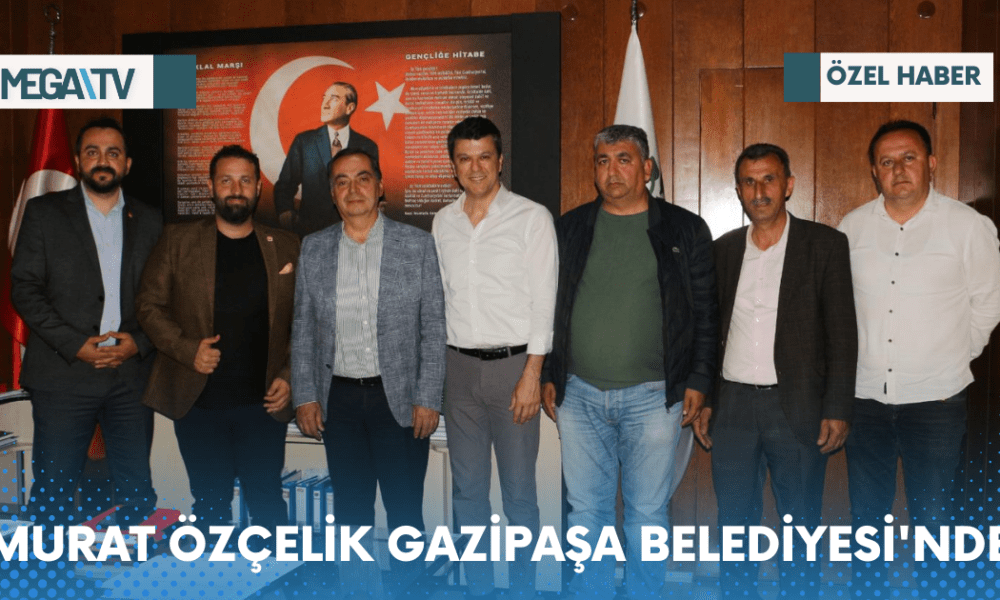 MURAT ÖZÇELİK GAZİPAŞA BELEDİYESİ'NDE - Mega TV Web Haber Şablon - 2023-04-18T172209.033