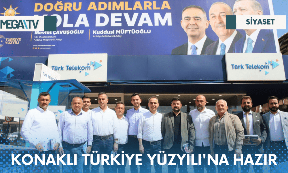 KONAKLI TÜRKİYE YÜZYILI'NA HAZIR - Mega TV Web Haber Şablon - 2023-04-18T174302.176