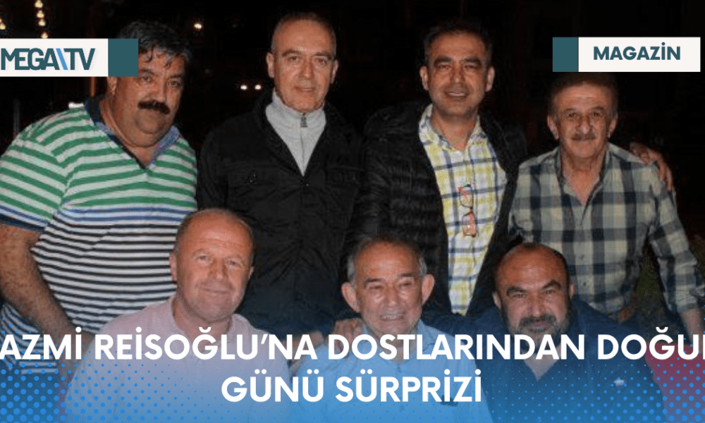 NAZMİ REİSOĞLU’NA DOSTLARINDAN DOĞUM GÜNÜ SÜRPRİZİ - Mega TV Web Haber Şablon - 2023-04-19T142633.695
