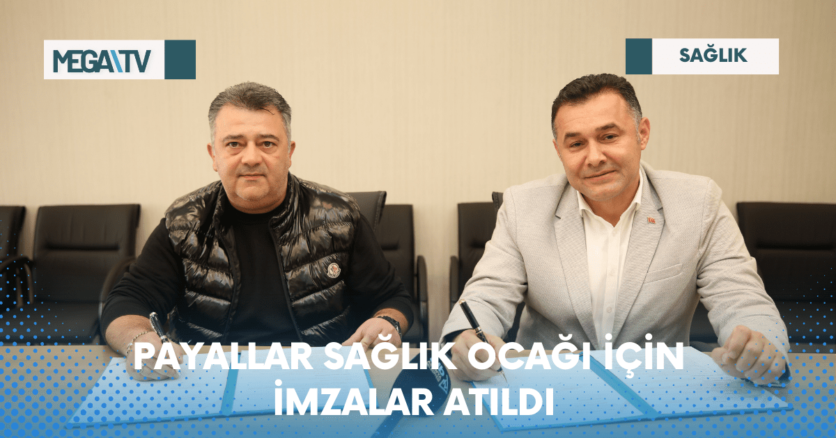 PAYALLAR SAĞLIK OCAĞI İÇİN İMZALAR ATILDI