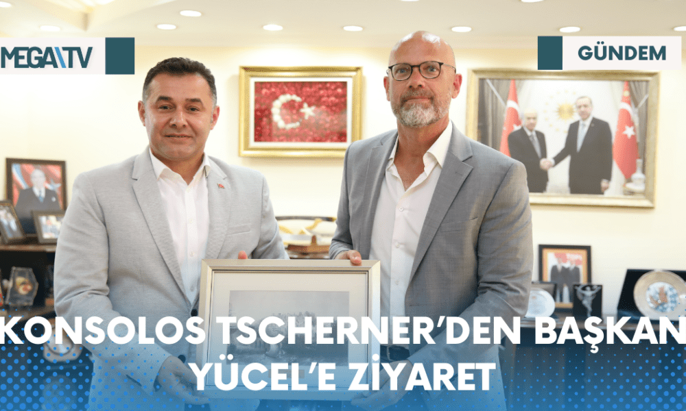 KONSOLOS TSCHERNER’DEN BAŞKAN YÜCEL’E ZİYARET - Mega TV Web Haber Şablon - 2023-04-19T164047.809