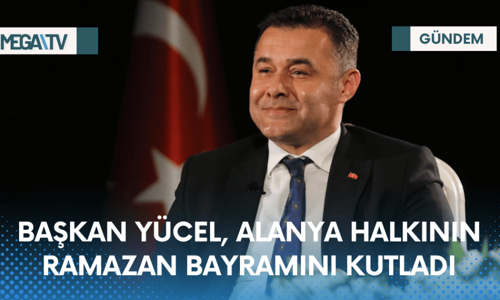BAŞKAN YÜCEL, ALANYA HALKININ RAMAZAN BAYRAMINI KUTLADI - Mega TV Web Haber Şablon - 2023-04-20T182249.168