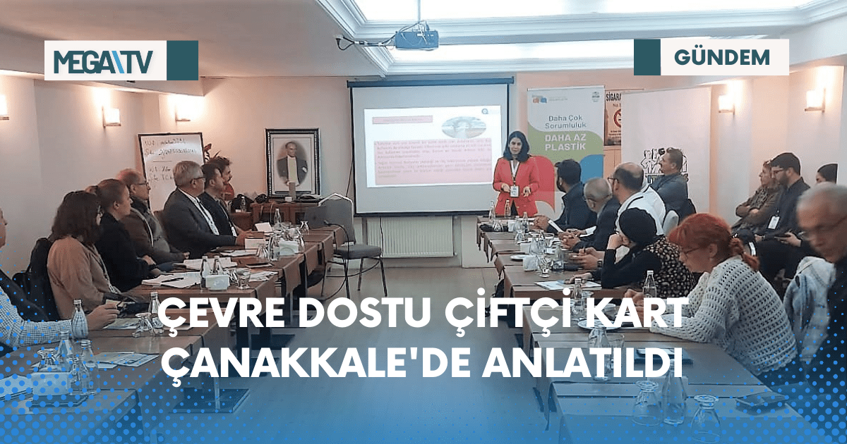 ÇEVRE DOSTU ÇİFTÇİ KART ÇANAKKALE’DE ANLATILDI