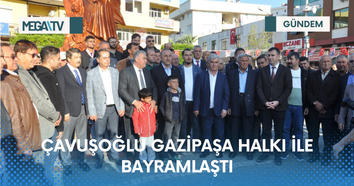 ÇAVUŞOĞLU GAZİPAŞA HALKI İLE BAYRAMLAŞTI