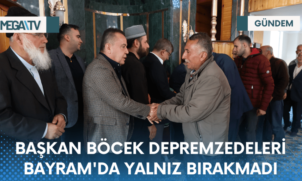 BAŞKAN BÖCEK DEPREMZEDELERİ BAYRAM'DA YALNIZ BIRAKMADI - Mega TV Web Haber Şablon - 2023-04-22T194308.474
