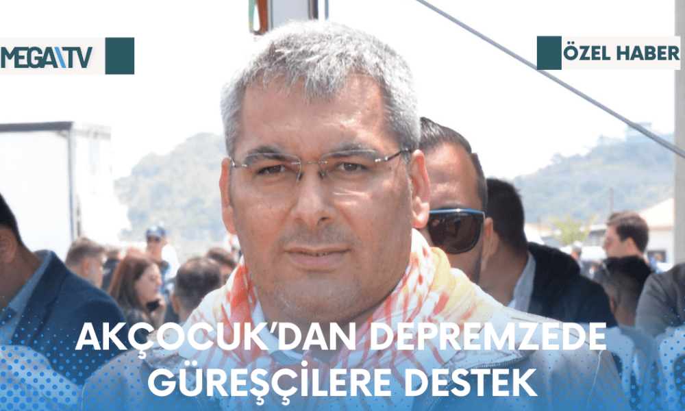 AKÇOCUK’DAN DEPREMZEDE GÜREŞÇİLERE DESTEK - Mega TV Web Haber Şablon - 2023-04-23T203550.229