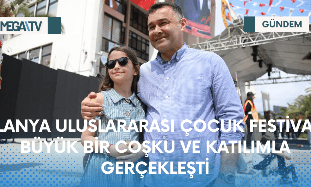 ALANYA ULUSLARARASI ÇOCUK FESTİVALİ BÜYÜK BİR COŞKU VE KATILIMLA GERÇEKLEŞTİ - Mega TV Web Haber Şablon - 2023-04-23T213631.567