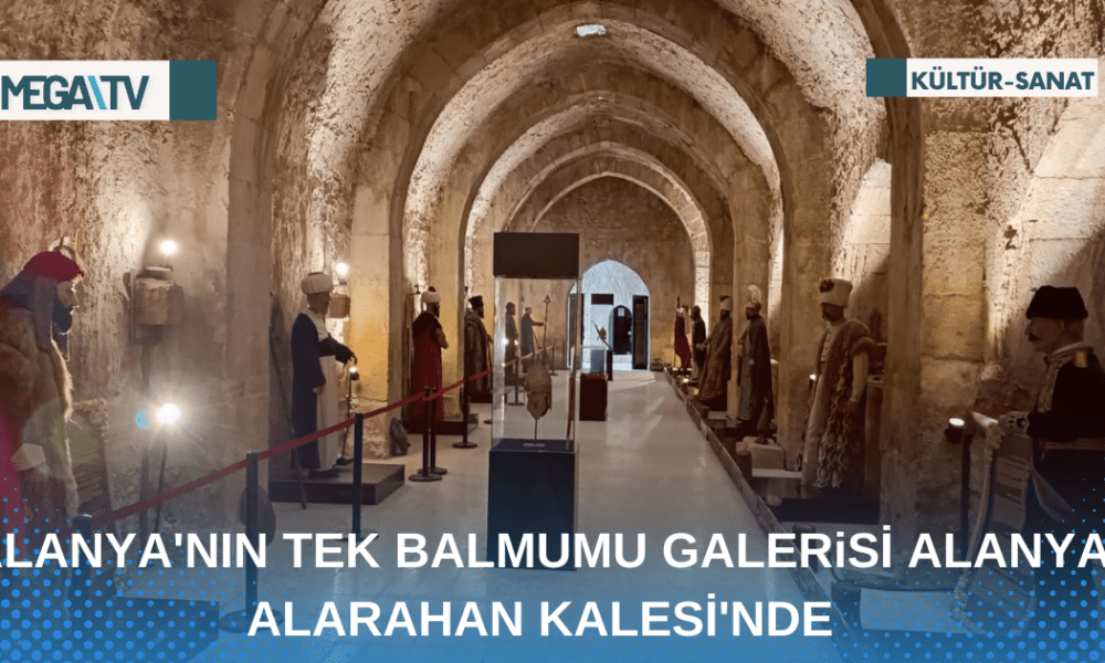 ALANYA'NIN TEK BALMUMU GALERiSİ ALANYA ALARAHAN KALESİ'NDE - Mega TV Web Haber Şablon - 2023-04-24T110408.737