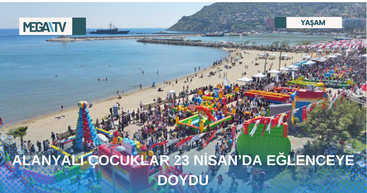 ALANYALI ÇOCUKLAR 23 NİSAN’DA EĞLENCEYE DOYDU