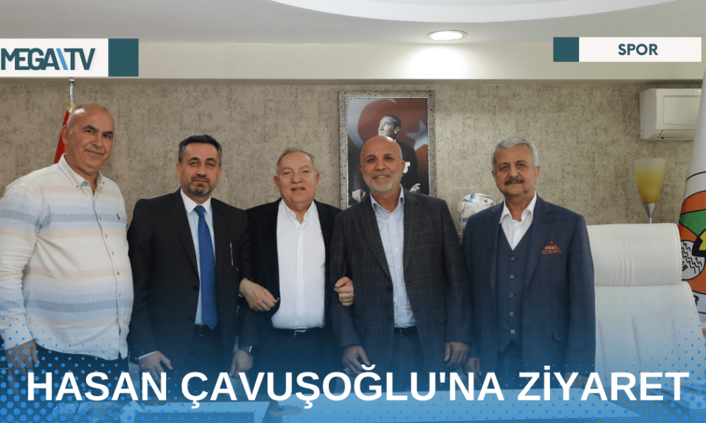 HASAN ÇAVUŞOĞLU'NA ZİYARET - Mega TV Web Haber Şablon - 2023-04-24T162257.625
