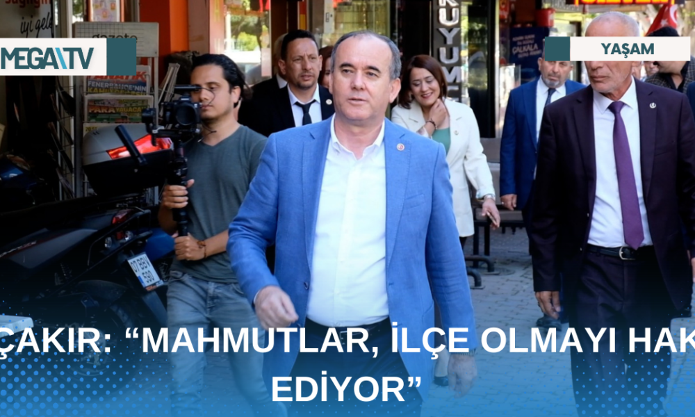 ÇAKIR: “MAHMUTLAR, İLÇE OLMAYI HAK EDİYOR” - Mega TV Web Haber Şablon - 2023-04-25T170828.118