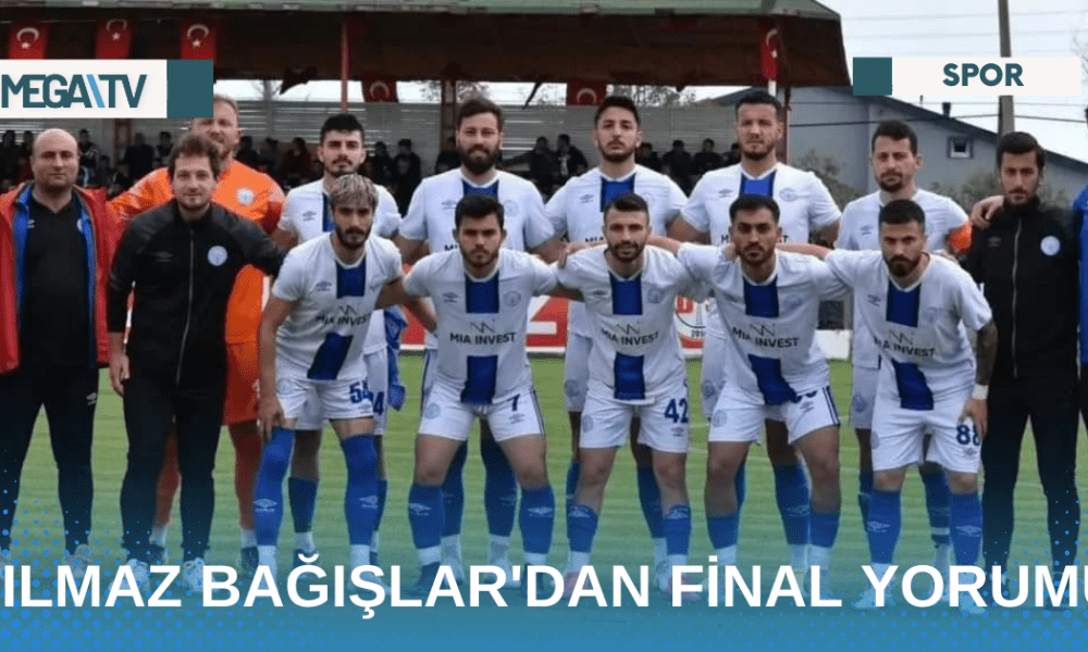 YILMAZ BAĞIŞLAR'DAN FİNAL YORUMU - Mega TV Web Haber Şablon - 2023-04-26T113130.545