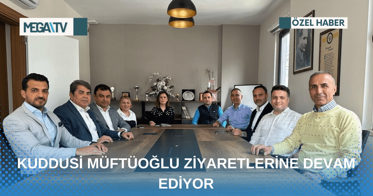 KUDDUSİ MÜFTÜOĞLU ZİYARETLERİNE DEVAM EDİYOR