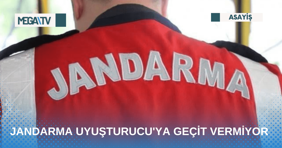 JANDARMA UYUŞTURUCU’YA GEÇİT VERMİYOR