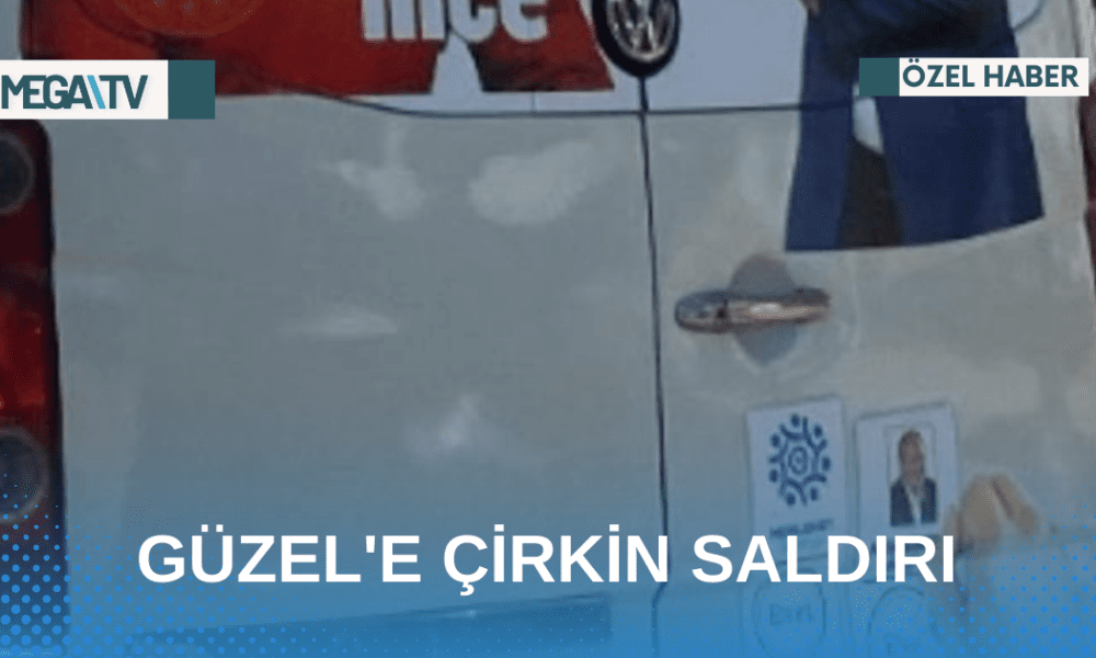GÜZEL’E ÇİRKİN SALDIRI - Mega TV Web Haber Şablon - 2023-04-26T203444.119