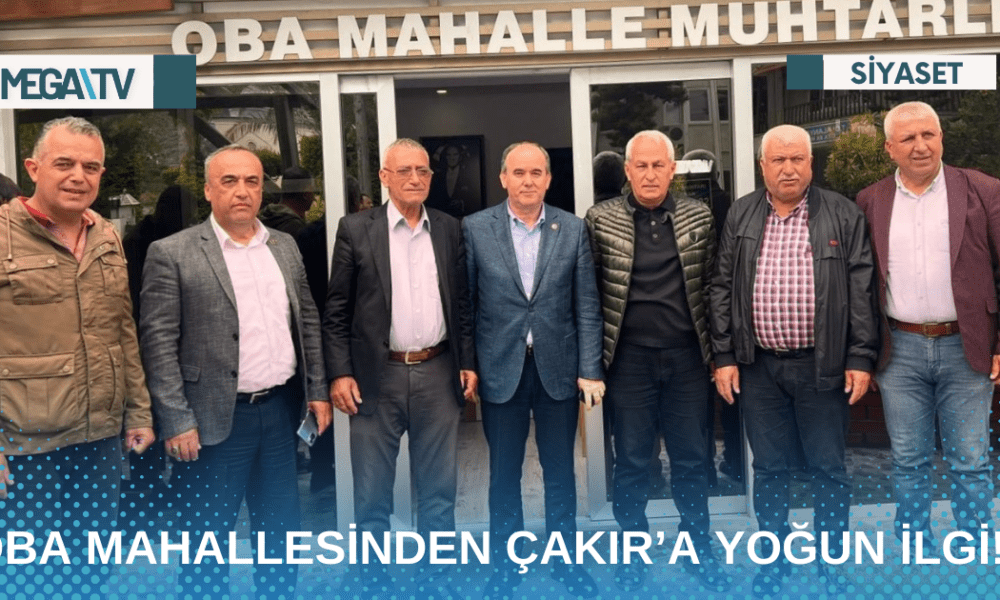 OBA MAHALLESİNDEN ÇAKIR’A YOĞUN İLGİ! - Mega TV Web Haber Şablon - 2023-04-27T141623.763