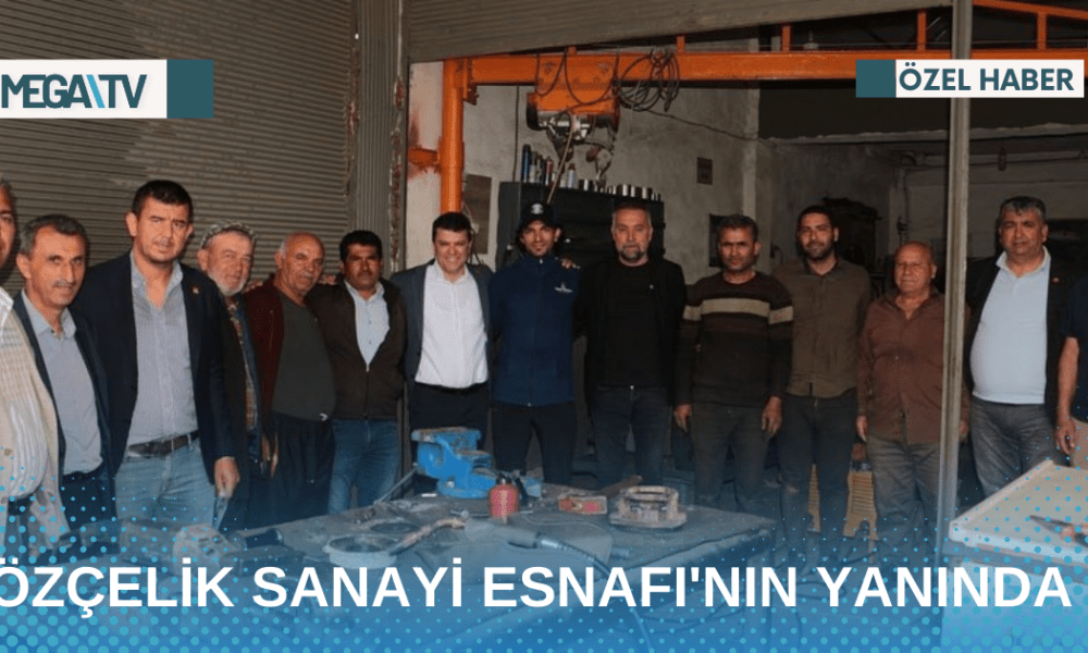 ÖZÇELİK SANAYİ ESNAFI'NIN YANINDA - Mega TV Web Haber Şablon - 2023-04-27T173154.270