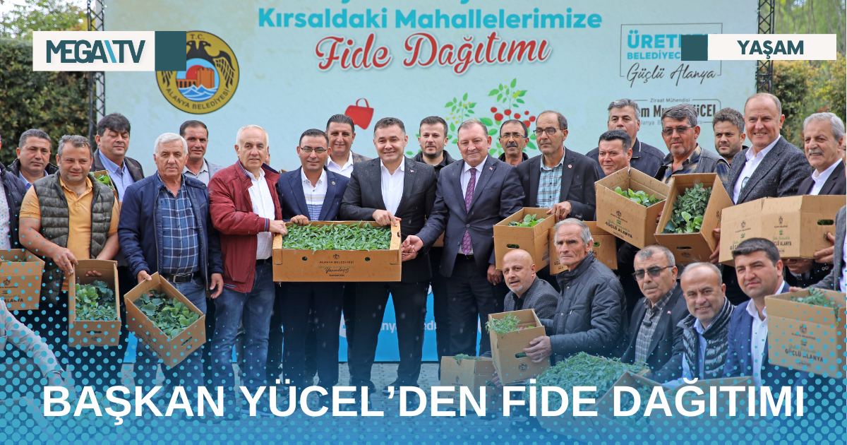 BAŞKAN YÜCEL’DEN FİDE DAĞITIMI