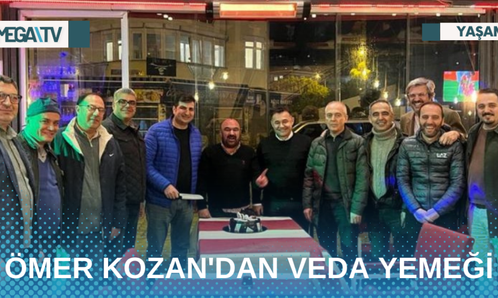 ÖMER KOZAN'DAN VEDA YEMEĞİ - Mega TV Web Haber Şablon - 2023-04-28T164227.902