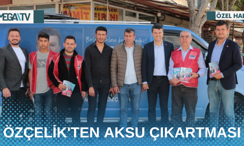 ÖZÇELİK'TEN AKSU ÇIKARTMASI - Mega TV Web Haber Şablon - 2023-04-29T171551.760