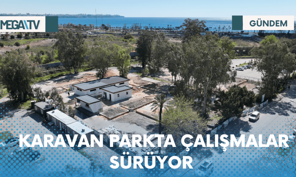 KARAVAN PARKTA ÇALIŞMALAR SÜRÜYOR - Mega TV Web Haber Şablon (21)