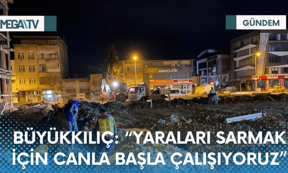 BÜYÜKKILIÇ: “YARALARI SARMAK İÇİN CANLA BAŞLA ÇALIŞIYORUZ” - Mega TV Web Haber Şablon (22)